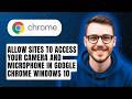 How to Allow Sites to Access your Camera and Microphone in Google Chrome Windows 10 [2026 Guide]