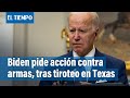 Biden pide "transformar el dolor en acción" para regular más las armas | El Tiempo