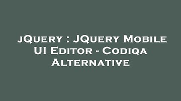 jQuery : JQuery Mobile UI Editor - Codiqa Alternative