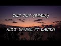 Kizz Daniel ft Davido - Twe Twe (Remix) lyrics