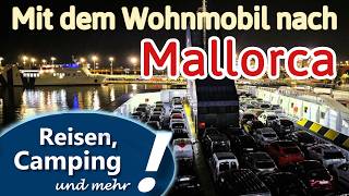 Mit dem Wohnmobil nach Mallorca | Anfahrt - Überfahrt Fähre - Infos Preise | ReiseVlog
