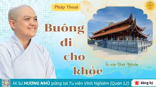 BUÔNG ĐI CHO KHỎE! - NI SƯ HƯƠNG NHŨ thuyết giảng tại Tu Viện Vĩnh Nghiêm - TP.HCM  #sucohuongnhu