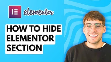 How to Hide Elementor Section [2025 Guide]