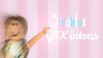 5 roblox GFX intros (no text) || grxcie