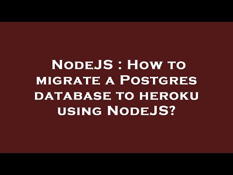 NodeJS : How to migrate a Postgres database to heroku using NodeJS?