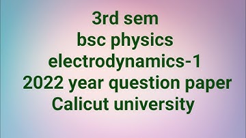 3rd sem bsc physics/electrodynamics-1 2022 year question paper calicut university