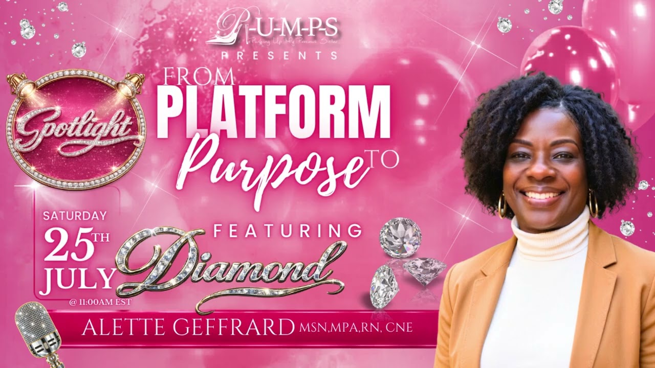 P.U.M.P.S. Spotlight: Alette Geffrard MSN, MPA, RN, CNE | Official Launch of Divine Care Initiative