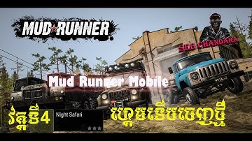 MudRunner Mobile Gameplay Walkthrough  -[seb chandara], Part 4/Mission:Night Safari