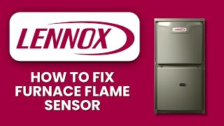 How To Fix Lennox Furnace Flame Sensor 🔥 Easy Cleaning and Testing Guide to Restore Heat