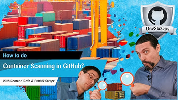 GitHub: DevSecOps: Part 6/12: How to use Container Scanning