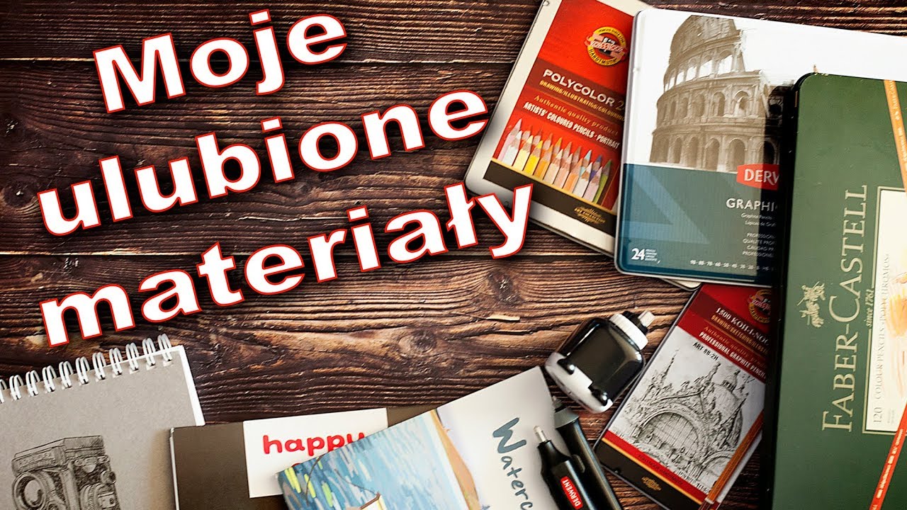 CZYM RYSOWAĆ i NA CZYM czyli MOJE ULUBIONE MATERIAŁY