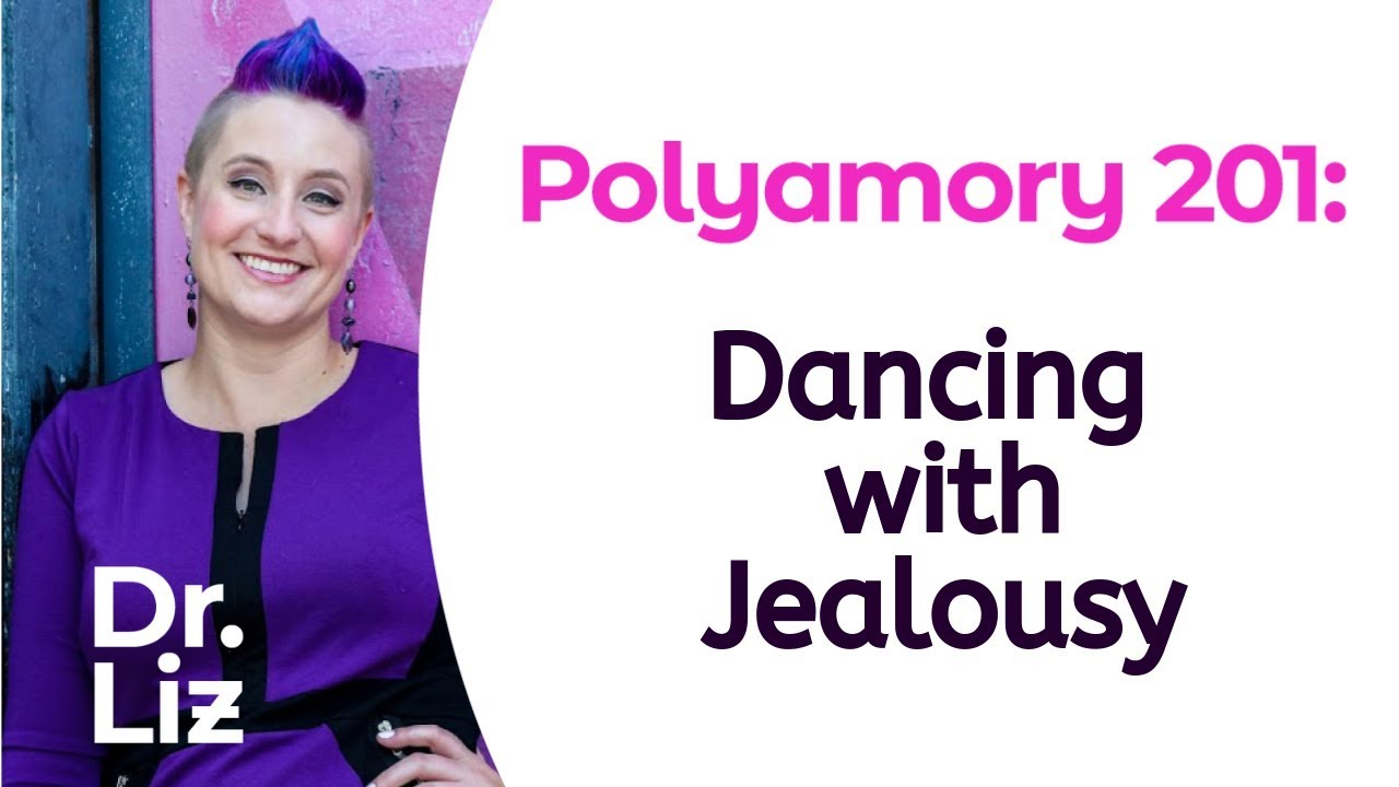 Polyamory 201: Dancing With Jealousy