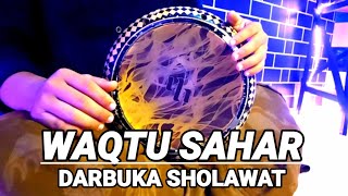 WAQTU SAHAR || DARBUKA SHOLAWAT