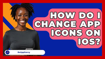 How Do I Change App Icons On IOS? - Be App Savvy