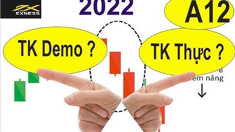 Exness A12,TK Demo & TK Thực,Có Khác Nhau Ko?Vì Sao Trader Tk Demo Thì Thắng?Nhưng TK thực Lại THua?