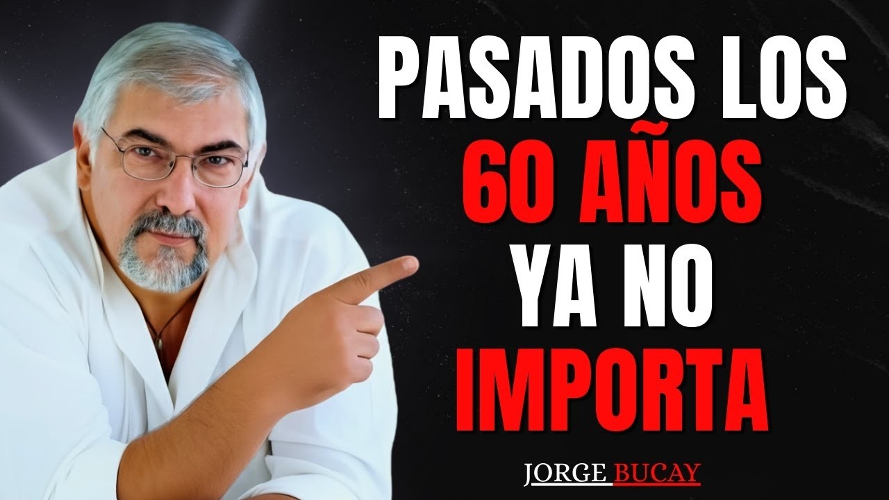 9 Cosas que ya no necesitas después de los 60 | Jorge Bucay