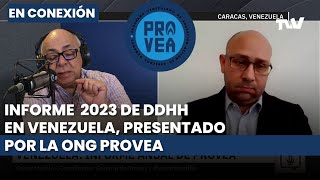 Informe 2023 de la ONG Provea sobre la violación de  DDHH en Venezuela | César Miguel Rondón