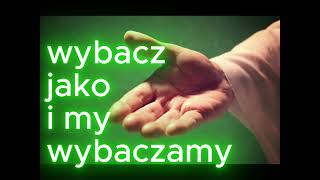 wybacz jako i my wybaczamy