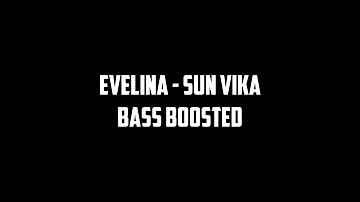 Evelina - Sun Vika Bass Boosted