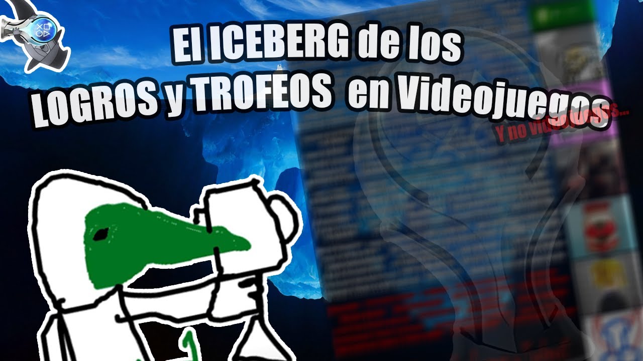 El ICEBERG de los LOGROS y TROFEOS en Videojuegos (Y no Videojuegos...)