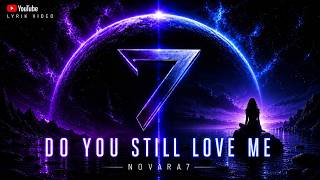 Do you still LOVE me? (Lyric Video) NOVARA7