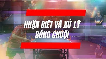 Số 13: Nhận biết và xử lý bóng chuội | Mười vạn câu hỏi vì sao