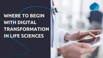 Where to begin with digital transformation in life sciences