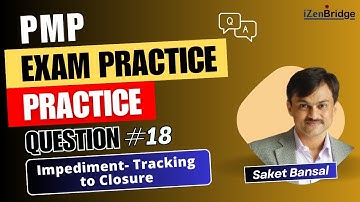 PMP Exam Practice Question and Answer #18-  Impediment- Tracking to Closure