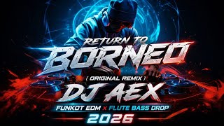 Download lagu Return To Borneo | Funkot EDM x Flute party 2026🇮🇩( DJ AEX ) #viral #trending #music 