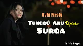 Ovhi Firsty - Tunggu Aku Dipintu Surga__Lirik lagu sedih ditinggal kekasih 2021