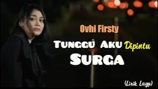 Ovhi Firsty - Tunggu Aku Dipintu Surga__Lirik lagu sedih ditinggal kekasih 2021