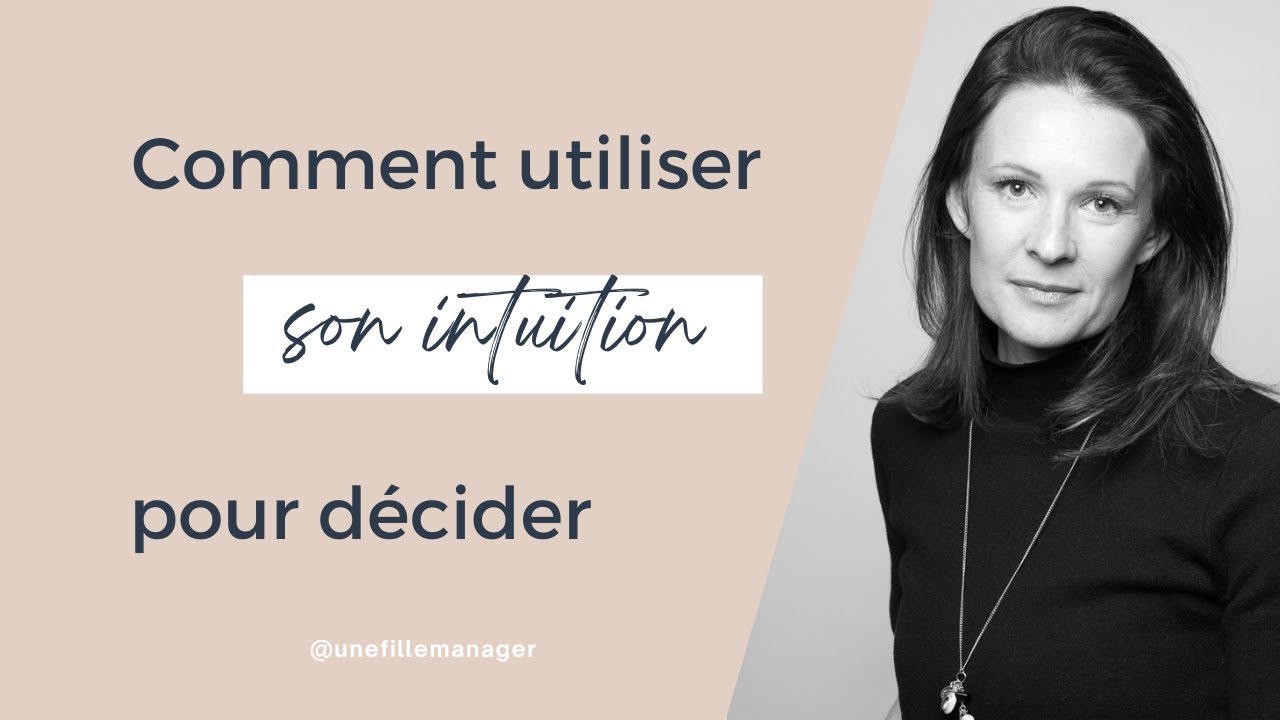 Utiliser son intuition pour mieux décider