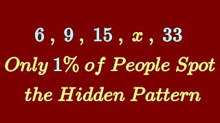 6 , 9 , 15 , x , 33 Only 1% of People Spot the Hidden Pattern... Can You