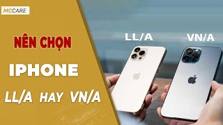 Iphone Lla Với Vna Cái Nào Tốt Hơn? Nên Mua Gì Ngon Hơn?