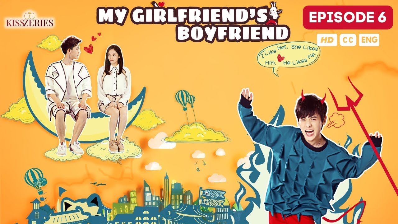 My Girlfriend's Boyfriend - Episode 6 (ENG SUBS)