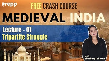 Lecture 01 : Tripartite Struggle | Medieval History | Crash course for UPSC CSE Prelims