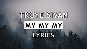 Troye Sivan - My My My! (Lyrics)