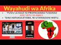 LiveNagee HISTORIA YA WAAFRICA KWENYE DINI VS SHULE Sub Saharan Israelites 