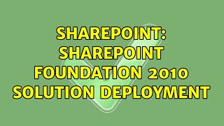 Sharepoint: SharePoint Foundation 2010 Solution Deployment (2 Solutions!!)