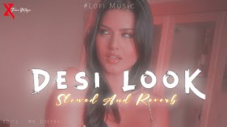 Desi Look - Kanika Kapoor | Slowed+Reverb Song | #lofi_version | @xtrememusic2.0 Resimi