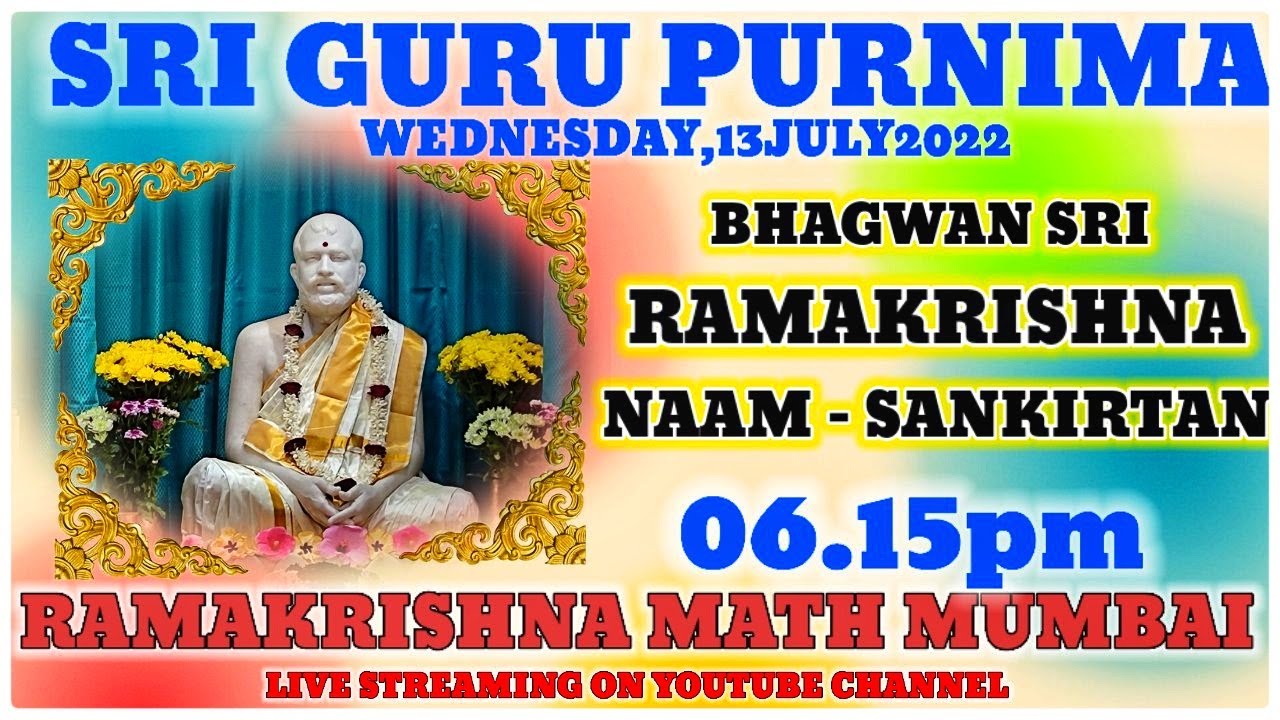 Sri Guru Purnima Day : Sri Ramakrishnanam Sankirtan & Bhajans : 13,JULY, 2022