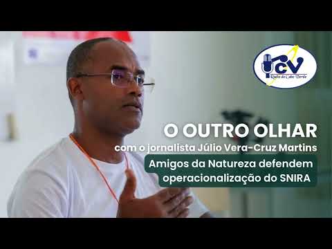 Amigos da Natureza defendem operacionalização do SNIRA