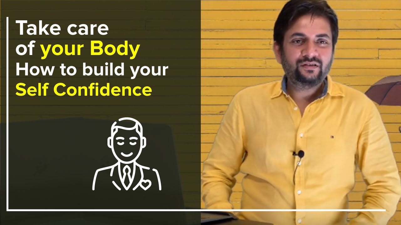 Take care of your Body : How to build your Self Confidence