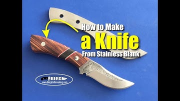 How to make a Knife from a Stainless knife blank by Berg Knife Making