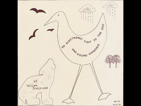 William Strickland — William Strickland, "An Electronic Visit To The Zoo, Sound Hypnosis" [CP-189]