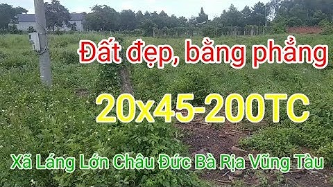 Bán Đất Châu Đức giá rẻ 20x45-200TC Láng Lớn Huyện Châu Đức Bà Rịa Vũng Tàu @NguyenTheVinhbds