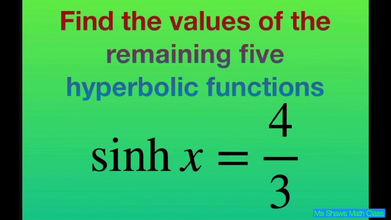 Find the remaining five hyperbolic functions when sinh x = 4/3 - YouTube