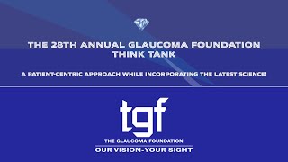 Session 1  Glaucoma Data Integration  TGF's 28th Annual Scientific Think Tank