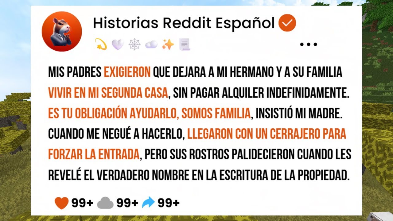 MIS PADRES EXIGIERON QUE DEJARA A MI HERMANO Y A SU FAMILIA VIVIR EN MI SEGUNDA CASA, SIN PAGAR ALQU