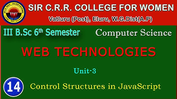 14. BSc 3/6 - Computers - Web Technologies - Unit 3 - Control Structures in JavaScript